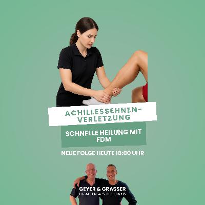 🎙️ GeyerundGrasserausderPraxis Folge: Achillessehnenverletzung – schnelle Heilung mit FDM 🎙️ GeyerundGrasserausderPraxis Folge: Achillessehnenverletzung – schnelle Heilung mit FDM