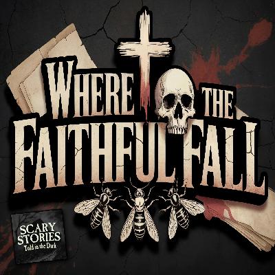 S17E15 - "Where the Faithful Fall" – Scary Stories Told in the Dark