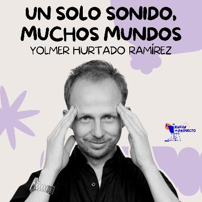 Yolmer Hurtado Ramírez | Un solo sonido, muchos mundos