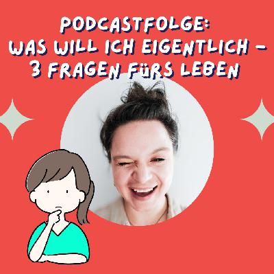 Was will ich eigentlich? 3 Fragen, die dein Leben in die richtige Richtung lenken Was will ich eigentlich? 3 Fragen, die dein Leben in die richtige Richtung lenken