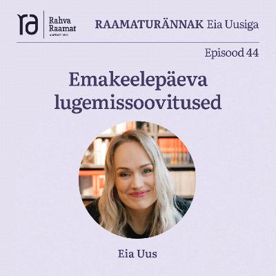 #44 Eia Uus: Emakeelepäeva lugemissoovitused