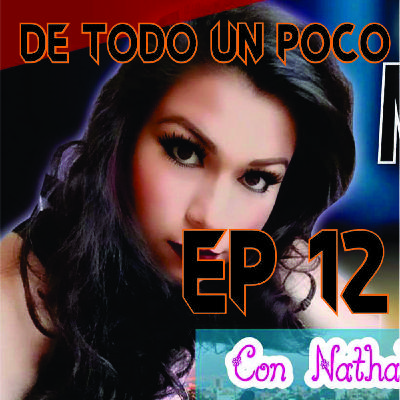 DE TODO UN POCO CON NATHALY EPISODIO 12