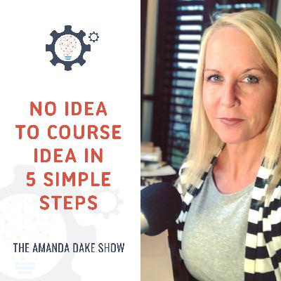 EP12: No Idea to Online Course Idea in  5 Simple Steps