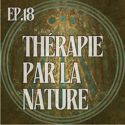 Thérapie par la Nature : Se Guérir au Contact du Vivant