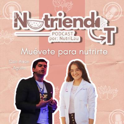 T2. E3. "Muévete para nutrirte" con Arian Aguila