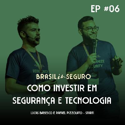 Episódio #006 - Como investir em Segurança e Tecnologia