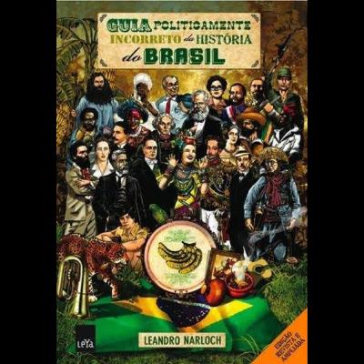 O Guia politicamente incorreto da história do Brasil - Leandro Narloch