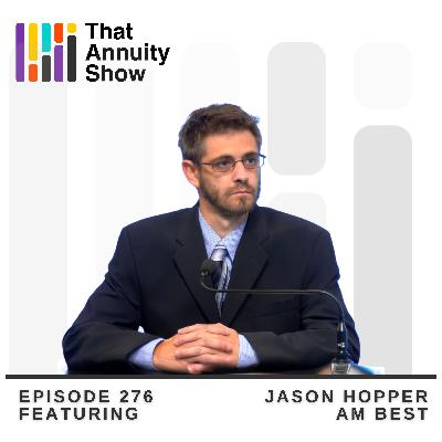 276 - AM Best's Jason Hopper on How Rising Rates and Private Credit Are Reshaping Annuities
