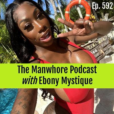 Ep. 592: Who Would Date a Porn Star? — Ebony Mystique