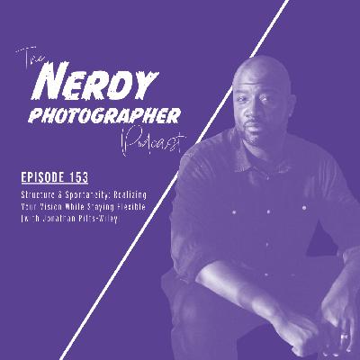 153 - Structure & Spontaneity: Realizing Your Vision While Staying Flexible 153 - Structure & Spontaneity: Realizing Your Vision While Staying Flexible