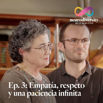 Ep. 3 | Empatía, respeto y una paciencia infinita