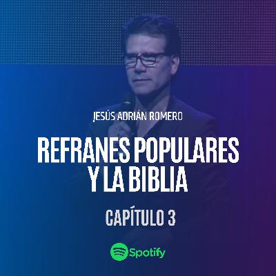 Refranes Populares y la Biblia Capitulo 3.