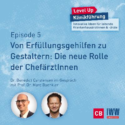 #05 Von Erfüllungsgehilfen zu Gestaltern: Die neue Rolle der Chefärztinnen & Chefärzte