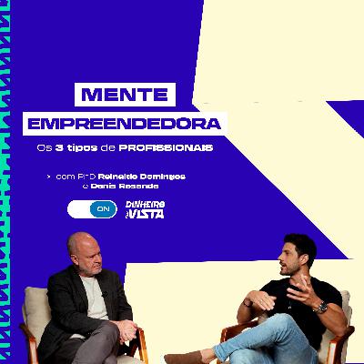Os segredos da Mente EMPREENDEDORA 🧠 com Reinaldo Domingos e Denis Resende