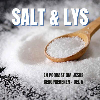 21. Salt & lys (Bergprekenen, del 5) 21. Salt & lys (Bergprekenen, del 5)