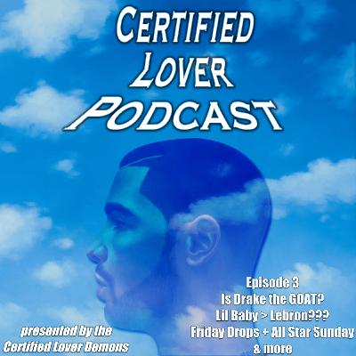 Certified Lover Podcast [Episode 3] - Fridays drops, NBA All Stars, Lil Baby a hooper?, and more!