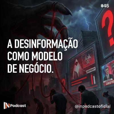 A desinformação como modelo de negócio | com Giovani Letti e Patrick Naufel