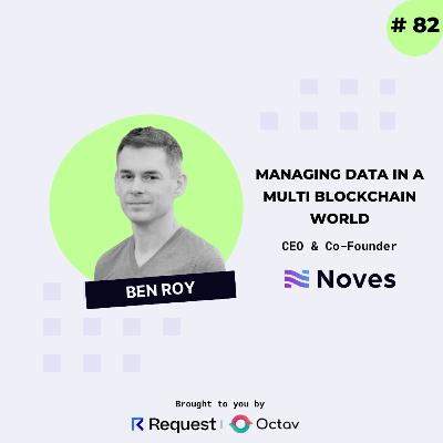 #82: Managing Data in a Multi-Blockchain World with Noves #82: Managing Data in a Multi-Blockchain World with Noves