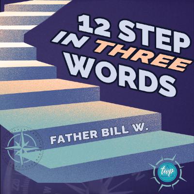 Twelve Step in Three Words