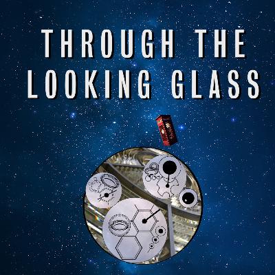 Through the Looking Glass, pt 2