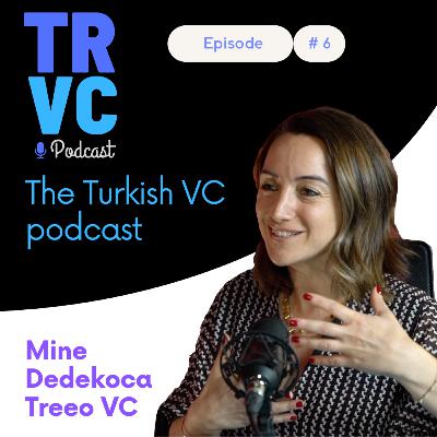 TRVC #06: Mine Dedekoca-Treeo VC Venture Partner on Turkish startups succeeding in the US