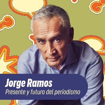 Jorge Ramos sobre el futuro del periodismo y su carrera con Maria Elena Salinas