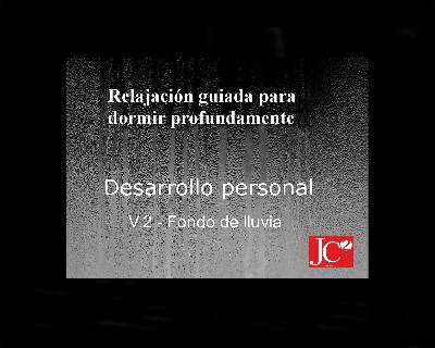 Dormir con DESARROLLO PERSONAL. Relajación guiada para conciliar el sueño profundo. Fondo de lluvia Dormir con DESARROLLO PERSONAL. Relajación guiada para conciliar el sueño profundo. Fondo de lluvia