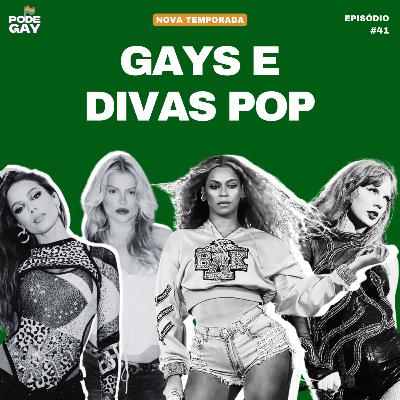 #41 - Gays e Divas Pop