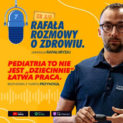 Pediatria to nie jest "dziecinnie" łatwa praca. Rozmowa z Martą Przynogą.