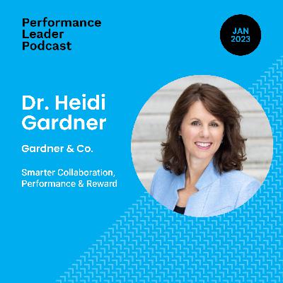 Dr Heidi Gardner Smarter Collaboration, Performance & Reward