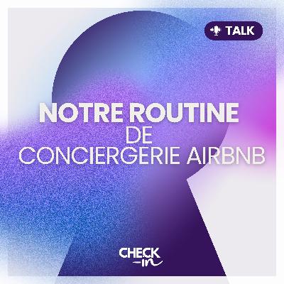 Notre routine de conciergerie Airbnb : les actions quotidiennes, hebdos et mensuelles
