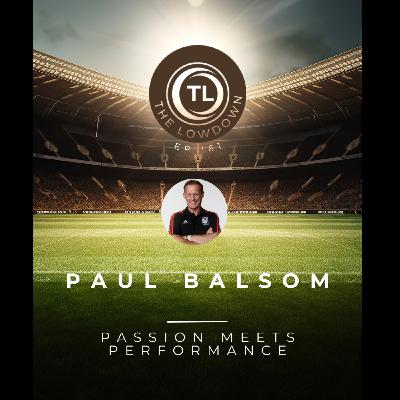 #161 - Passion meets Performance w/ Club Tigres; Paul Balsom