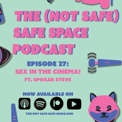 27. Sex in the Cinema! featuring Spoiler Steve!