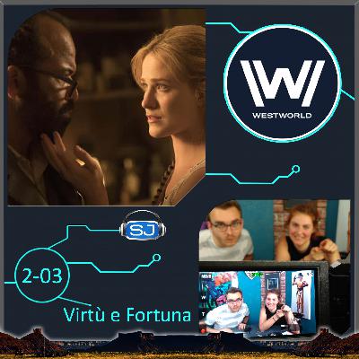 Westworld 2x03 - Virtu e Fortuna