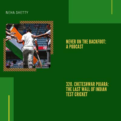 320. Cheteshwar Pujara: The Last Wall Of Indian Test Cricket 320. Cheteshwar Pujara: The Last Wall Of Indian Test Cricket