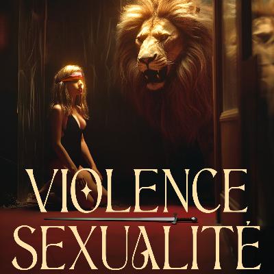 🔞 EPISODE 3 - VIOLENCE ET SEXUALITÉ 🔞 EPISODE 3 - VIOLENCE ET SEXUALITÉ