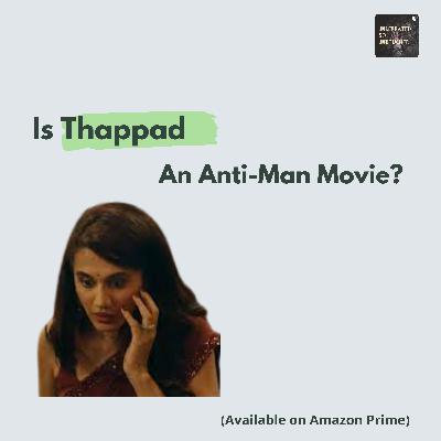 Is Thappad An Anti-Man Movie?