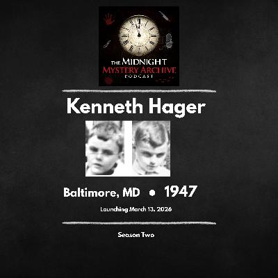 Episode 67-The Disappearance of Kenneth Hager, 1947