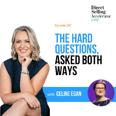 EP 297: The Hard Questions, Asked Both Ways — With Celine Egan