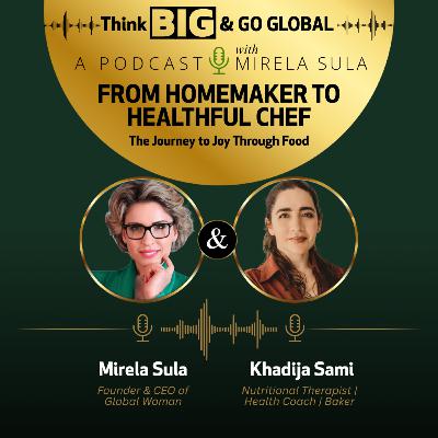 From Homemaker to Healthful Chef: The Journey to Joy Through Food with Khadija Sami