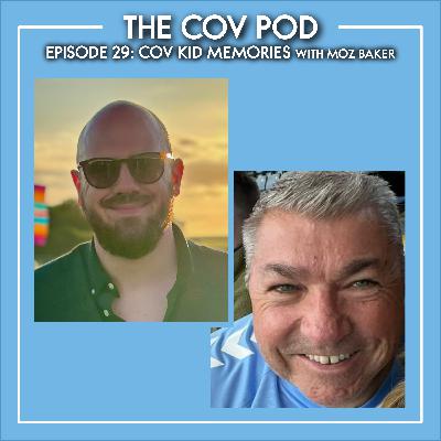 29: Cov Kid Memories with Moz Baker