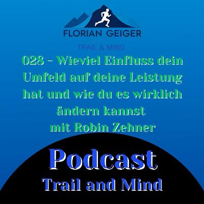 #028 - Dein Umfeld, deine Leistung und wie Veränderung machbar wird - mit Robin #028 - Dein Umfeld, deine Leistung und wie Veränderung machbar wird - mit Robin