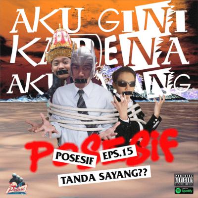 EP. 15 - Posesif Tanda Sayang?