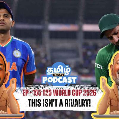 EP - 100 | பாகிஸ்தான் செய்த இமாலய தவறு! 😬💣 | Tamil Cricket Podcast EP - 100 | பாகிஸ்தான் செய்த இமாலய தவறு! 😬💣 | Tamil Cricket Podcast