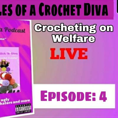 Chronicles of a Crochet Diva Podcast: Crocheting on Welfare