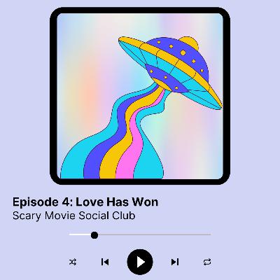 Episode 4: Love Has Won