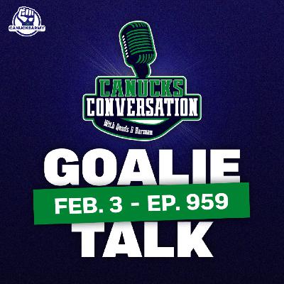Feb. 3: Canucks lose to Mammoth + Goaltending Talk ft. Jeff Paterson (ep. 959)