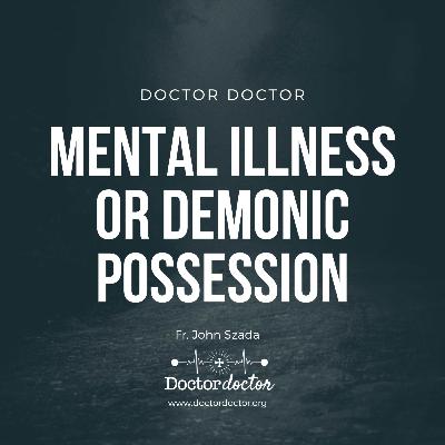 ENCORE - Mental Illness or Demonic Possession (DD #286)
