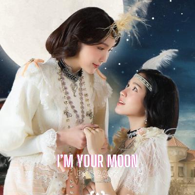 I'm your moon
