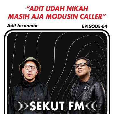 Eps 64 - Narasumber Adit dan Andira Lebih Terkenal Mana? feat Adit Insomnia #SekutFM